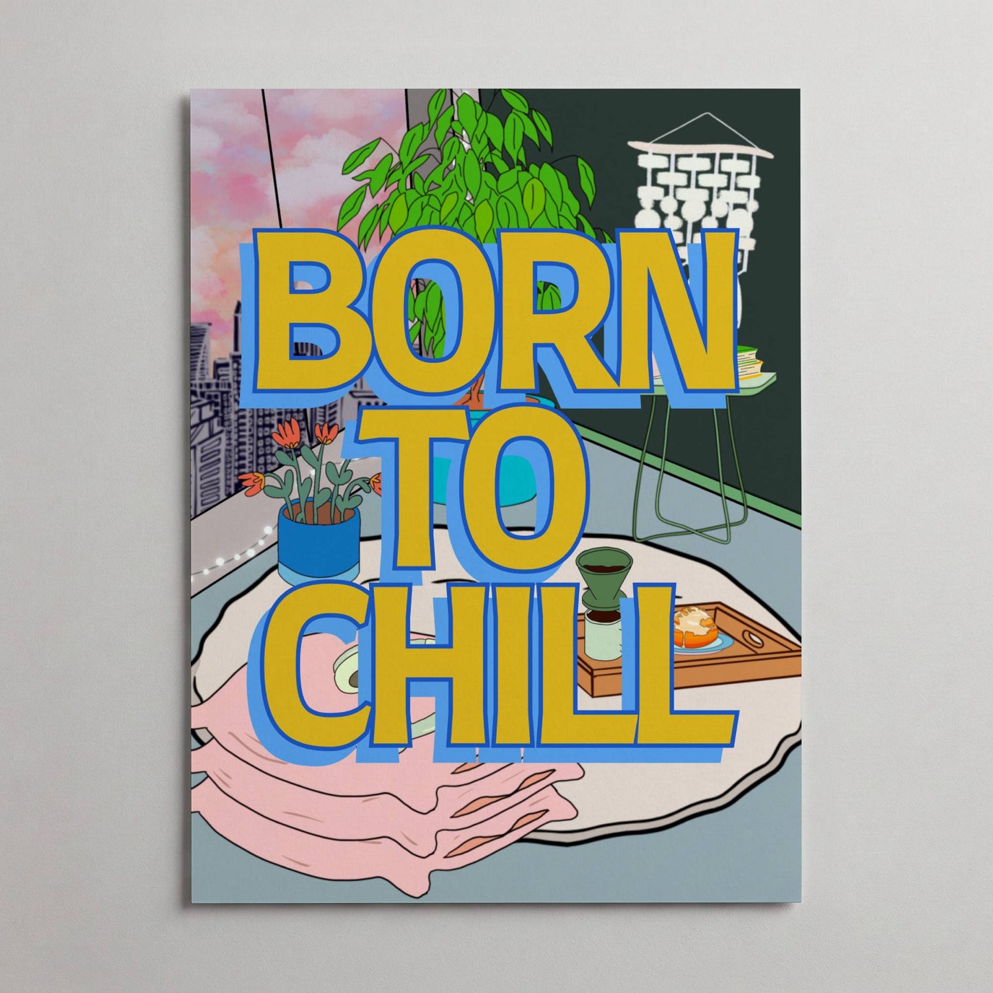 Born To Chill Art Print