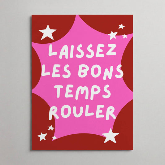 Laissez Le Bon Temps Rouler Art Print