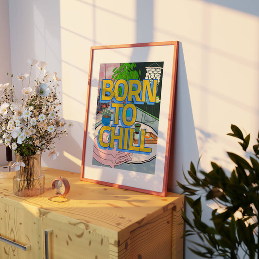 Born To Chill Art Print